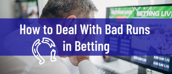 How to Deal With Bad Runs in Betting