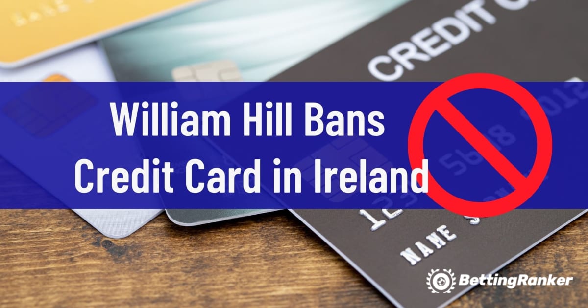 William Hill Bans Credit Card in Ireland